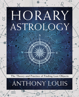 Anthony Louis - Horary Astrology: The Theory and Practice of Finding Lost Objects