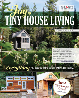 Chris Schapdick - The Joy of Tiny House Living: Everything You Need to Know Before Taking the Plunge