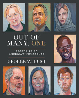 George W. Bush Out of Many One: Portraits of Americas Immigrants