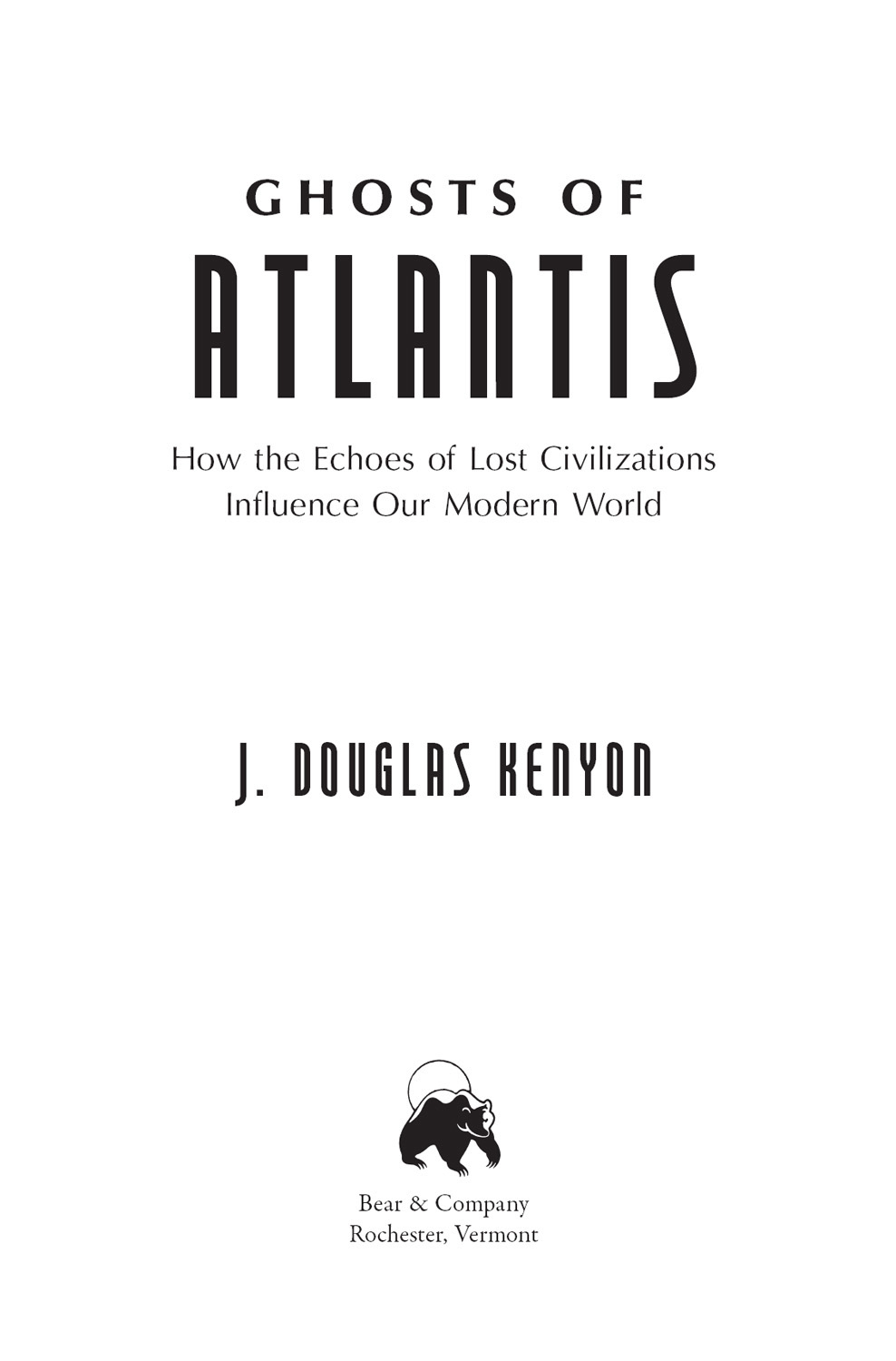 Ghosts of Atlantis How the Echoes of Lost Civilizations Influence Our Modern World - image 2