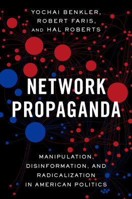 Yochai Benkler Network Propaganda: Manipulation, Disinformation, and Radicalization in American Politics