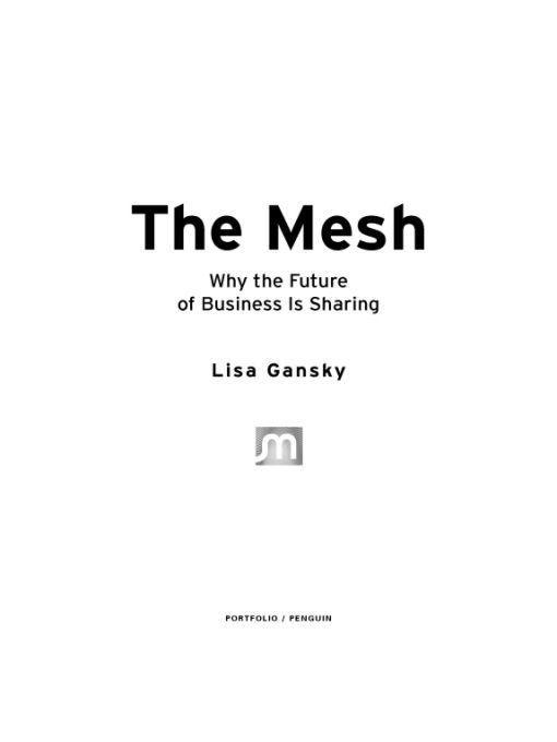 Table of Contents The Mesh is the future of businessand Lisa Gansky - photo 1