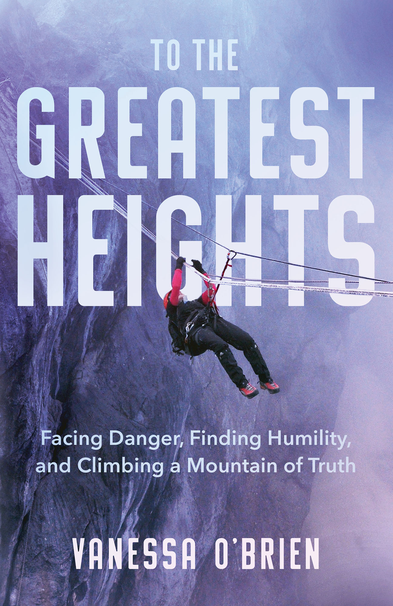 To the Greatest Heights Facing Danger Finding Humility and Climbing a Mountain of Truth - image 1