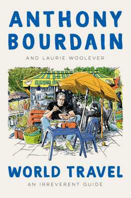 Anthony Bourdain - World Travel: An Irreverent Guide