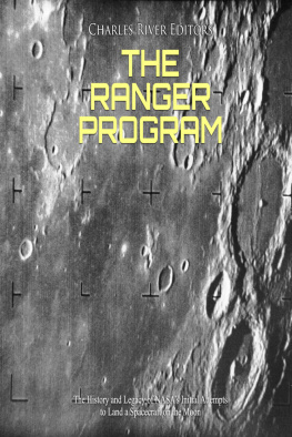 Charles River Editors - The Ranger Program: The History and Legacy of NASA’s Initial Attempts to Land a Spacecraft on the Moon