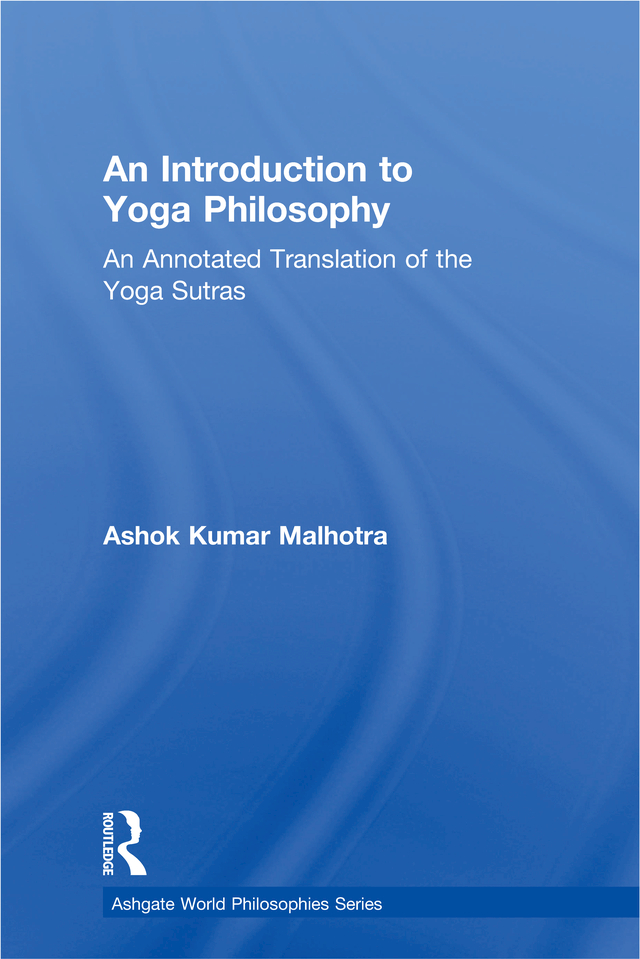 An Introduction to Yoga Philosophy The Ashgate World Philosophies Series - photo 1