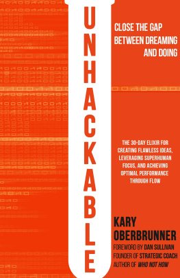 Kary Oberbrunner - Unhackable: The Elixir for Creating Flawless Ideas, Leveraging Superhuman Focus, and Achieving Optimal Human Performance