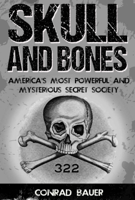 Conrad Bauer - Skull and Bones: Americas Most Powerful and Mysterious Secret Society