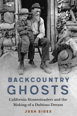 Josh Sides - Backcountry Ghosts: California Homesteaders and the Making of a Dubious Dream