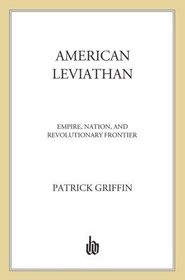 Patrick Griffin - American Leviathan: Empire, Nation, and Revolutionary Frontier