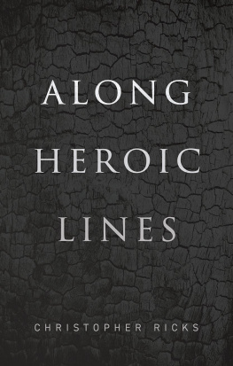 Christopher Ricks - Along Heroic Lines