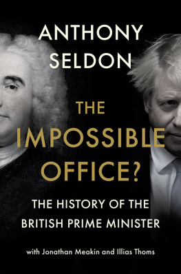 Anthony Seldon The Impossible Office? The History of the British Prime Minister