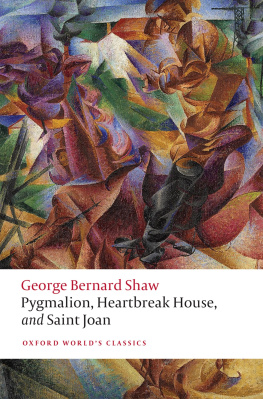 George Bernard Shaw - Pygmalion, Heartbreak House, and Saint Joan
