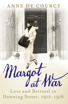 Anne de Courcy - Margot at War: Love and Betrayal in Downing Street, 1912-1916