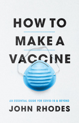 John Rhodes - How to Make a Vaccine: An Essential Guide for COVID-19 and Beyond