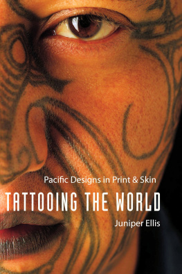 Juniper Ellis Tattooing the World: Pacific Designs in Print and Skin