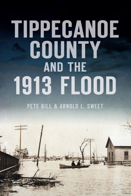 Pete Bill and Arnold L. Sweet Tippecanoe County and the 1913 Flood