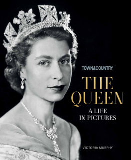 Victoria Murphy - Town & Country The Queen: A Life in Pictures