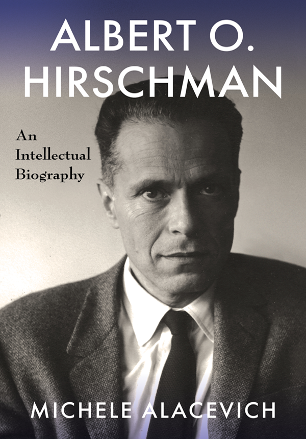 ALBERT O HIRSCHMAN Albert O Hirschman AN INTELLECTUAL BIOGRAPHY - photo 1