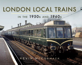 McCormack Kevin London Local Trains in the 1950s and 1960s