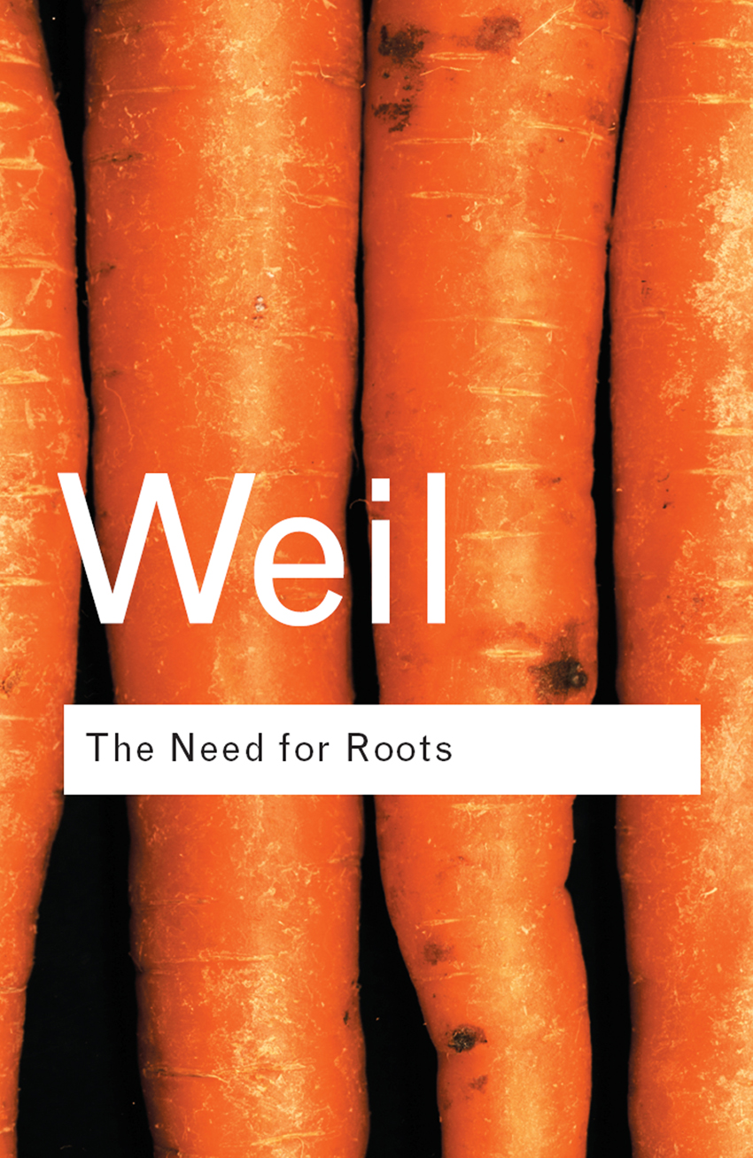 The Need for Roots Its subject is politics in the widest Aristotelian - photo 1