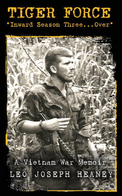 TIGER FORCE Inward Season ThreeOver A Vietnam War Memoir LEO JOSEPH HEANEY - photo 1