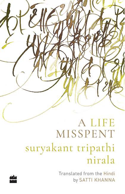 A LIFE MISSPENT SURYAKANT TRIPATHI NIRALA Translated from the Hindi by Satti - photo 1