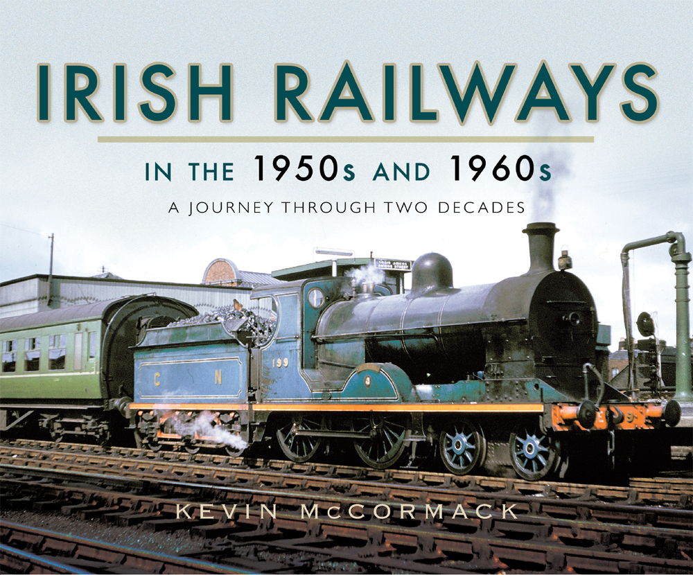 IRISH RAILWAYS IN THE 1950 S AND 1960 S A JOURNEY THROUGH TWO DECADES - photo 1