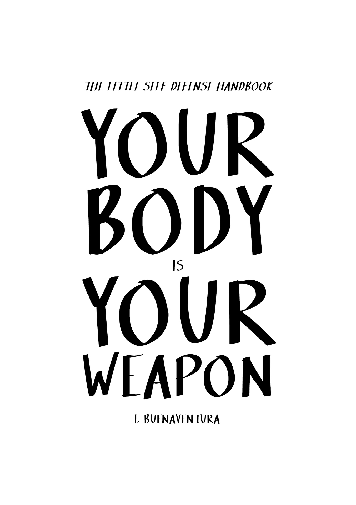 Your Body Is Your Weapon The Little Self Defense Handbook - photo 1