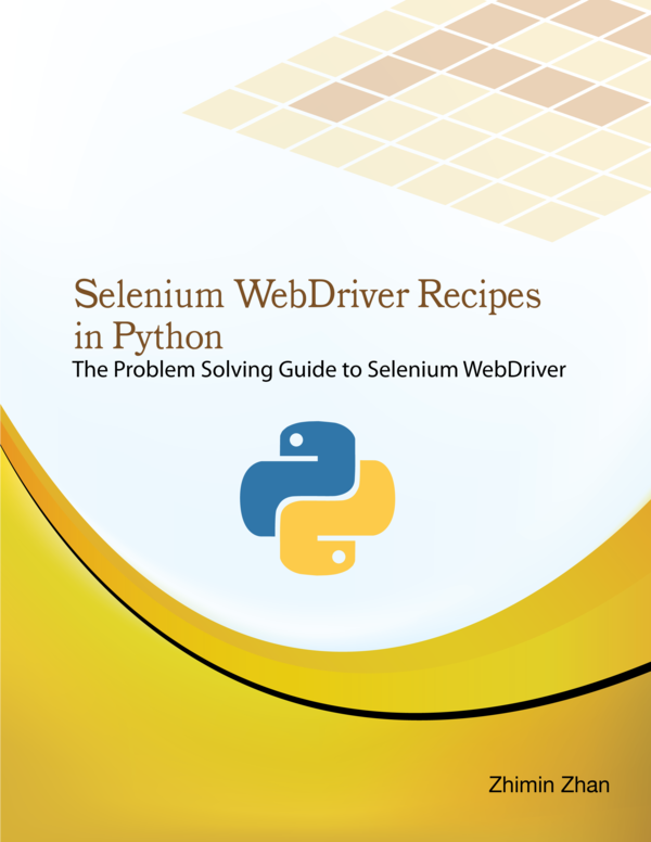 Selenium WebDriver Recipes in Python The problem solving guide to Selenium - photo 1