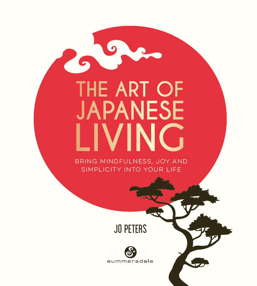 THE ART OF JAPANESE LIVING Copyright Summersdale Publishers Ltd 2019 All - photo 2