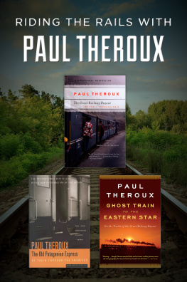 Paul Theroux Riding the Rails with Paul Theroux
