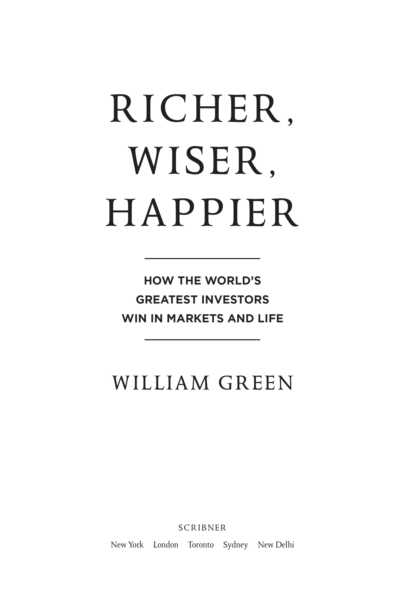 More Praise for RICHER WISER HAPPIER Endlessly fascinating Richer Wiser - photo 2