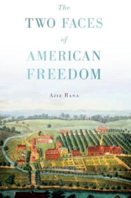 Aziz Rana - The Two Faces of American Freedom