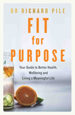 Pile - Fit for Purpose: Your Guide to Better Health, Wellbeing and Living a Meaningful Life