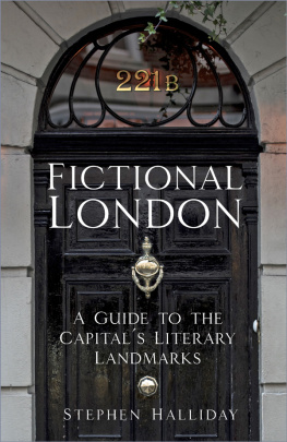 Stephen Halliday - Fictional London: A Guide to the Capital’s Literary Landmarks