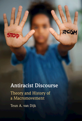 Teun A. van Dijk Antiracist Discourse: Theory and History of a Macromovement