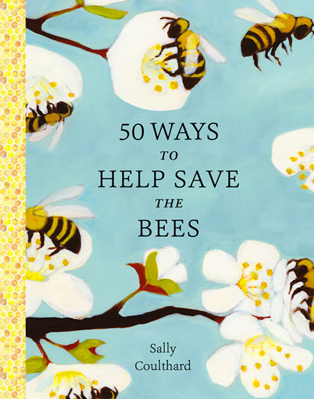 50 WAYS TO HELP SAVE THE BEES Sally Coulthard - photo 1