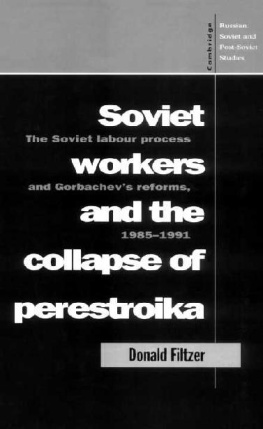 Donald Filtzer - Soviet Workers and the Collapse of Perestroika: The Soviet Labour Process and Gorbachevs Reforms, 1985–1991