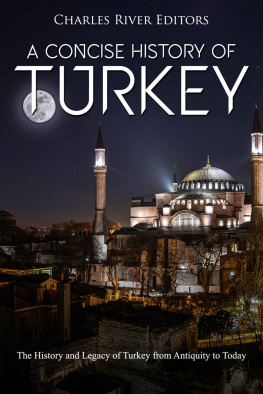 Charles River Editors - A Concise History of Turkey: The History and Legacy of Turkey from Antiquity to Today