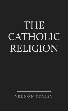 Vernon Staley The Catholic Religion: A Manual of Instruction for Members of the Anglican Church