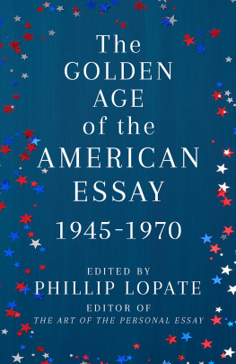 Phillip Lopate - The Golden Age of the American Essay: 1945-1970