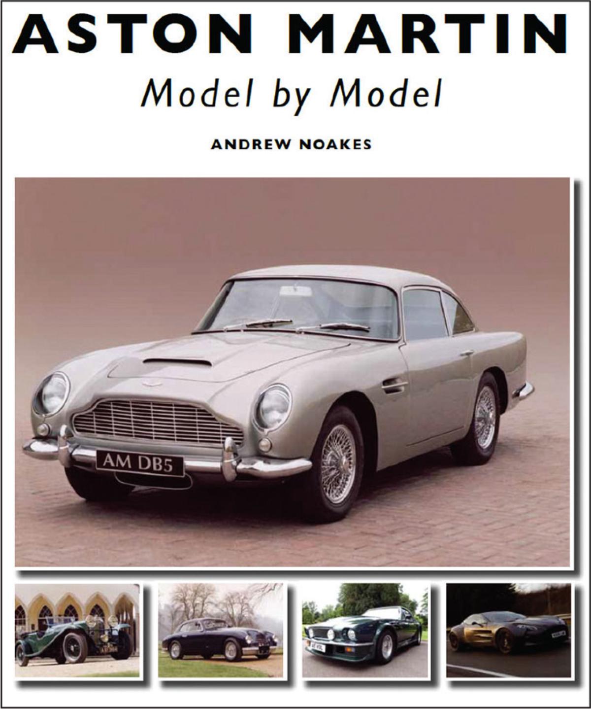 Aston Martin Model by Model ANDREW NOAKES ISBN 978 1 84797 322 1 208pp 360 - photo 1