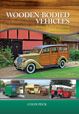 Colin Peck Wooden-Bodied Vehicles: Buying, Building, Restoring and Maintaining