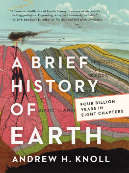 Andrew H. Knoll A Brief History of Earth: Four Billion Years in Eight Chapters