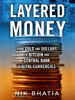 Nik Bhatia Layered Money: From Gold and Dollars to Bitcoin and Central Bank Digital Currencies