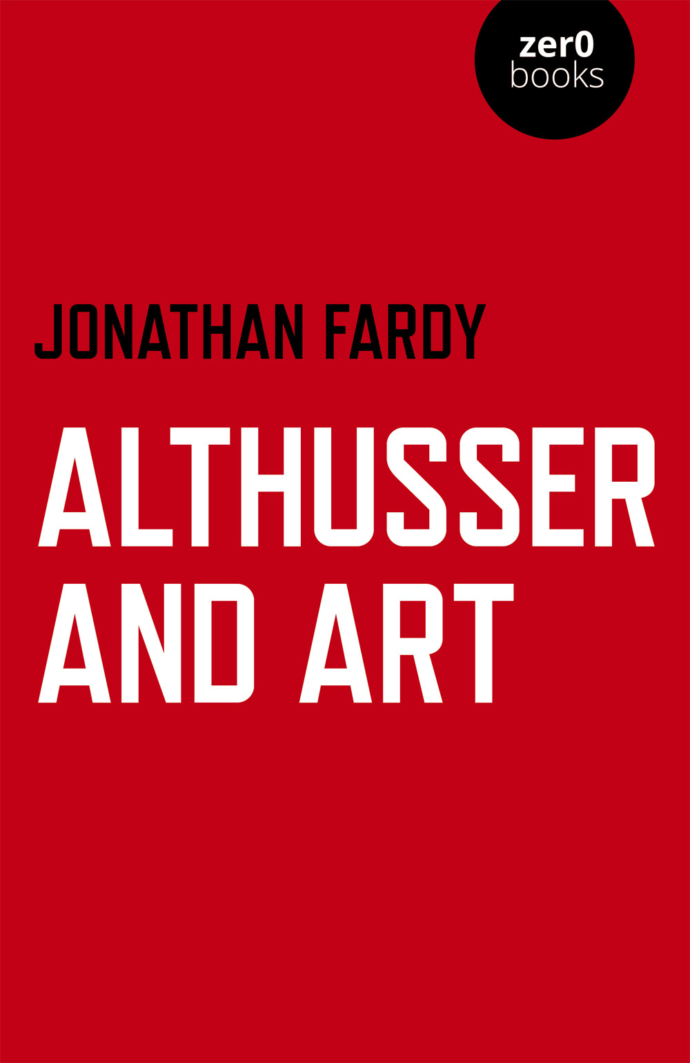 Althusser and Art First published by Zero Books 2020 Zero Books is an - photo 1