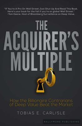 Tobias Carlisle - The Acquirers Multiple: How the Billionaire Contrarians of Deep Value Beat the Market