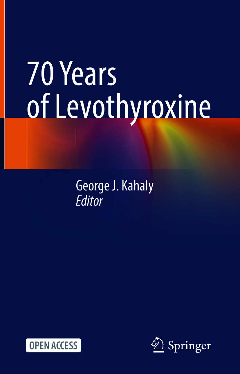 Book cover of 70 Years of Levothyroxine Editor George J Kahaly 70 - photo 1