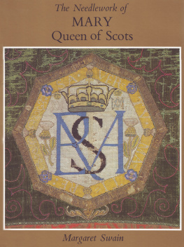 Margaret Swain - The Needlework of Mary Queen of Scots